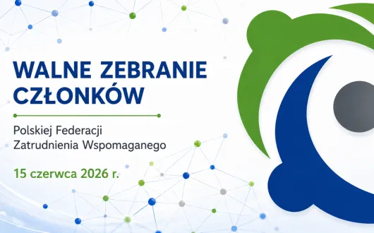 Walne Zebranie Członk&oacute;w Polskiej Federacji Zatrudnienia Wspomaganego